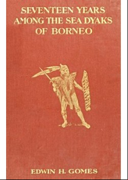 Seventeen Years Among the Sea Dyaks of Borneo
