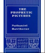 The Prophetic Pictures (From "Twice Told Tales")