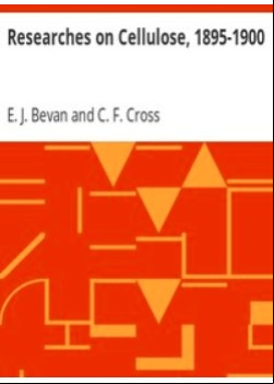 Researches on Cellulose, 1895-1900