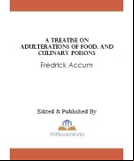 A Treatise on Adulterations of Food, and Culinary Poisons
