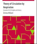 Theory of Circulation by Respiration -  Synopsis of its Principles and History
