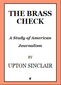 The Brass Check -  A Study of American Journalism
