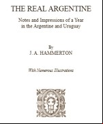 The real Argentine -  Notes and Impressions of a Year in the Argentine and Uruguay