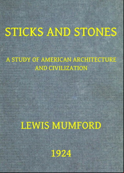 Sticks and Stones -  A Study of American Architecture and Civilization