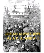 Josiah Allen's Wife as a P. A. and P. I.
