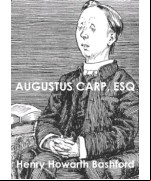 Augustus Carp, Esq., by Himself -  Being the Autobiography of a Really Good Man
