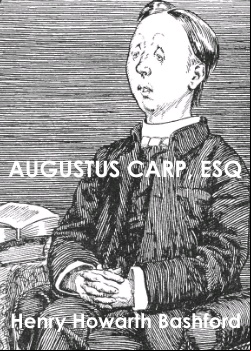 Augustus Carp, Esq., by Himself -  Being the Autobiography of a Really Good Man