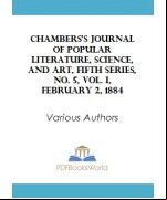 Chambers's Journal of Popular Literature, Science, and Art, Fifth Series, No. 5, Vol. I, February 2, 1884
