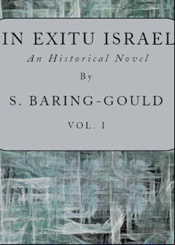 In Exitu Israel -  An Historical Novel, Volume 1 (of 2)
