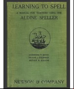 Learning to Spell -  A Manual for Teachers Using the Aldine Speller