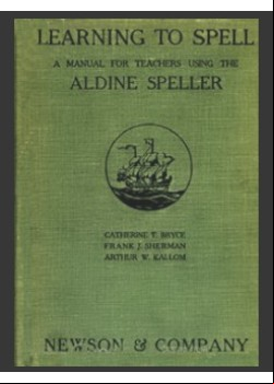 Learning to Spell -  A Manual for Teachers Using the Aldine Speller