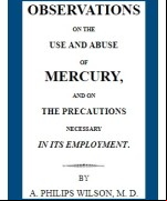 Observation on the Use and Abuse of Mercury, and on the Precautions Necessary in its Employment