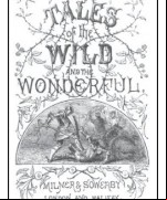 Tales of the Wild and the Wonderful [1867]
