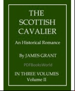 The Scottish Cavalier -  An Historical Romance, Volume 2 (of 3)