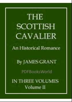 The Scottish Cavalier -  An Historical Romance, Volume 2 (of 3)