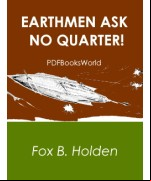 Earthmen Ask No Quarter!