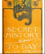 Secret History of To-day -  Being Revelations of a Diplomatic Spy