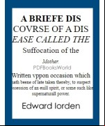 A Briefe Discovrse of a Disease called the Suffocation of the Mother