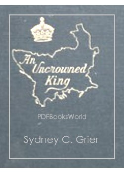 An Uncrowned King -  A Romance of High Politics
