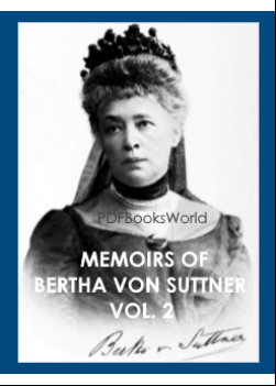 Memoirs of Bertha von Suttner (Vol. 2 of 2)