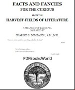 Facts and fancies for the curious from the harvest-fields of literature