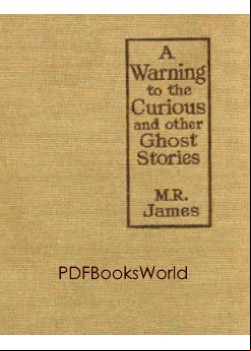 A Warning to the Curious, and Other Ghost Stories