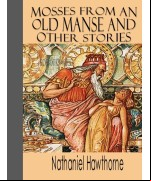 Mosses from an Old Manse and Other Stories
