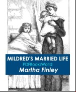 Mildred's Married Life, and a Winter with Elsie Dinsmore