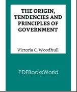 The Origin, Tendencies and Principles of Government