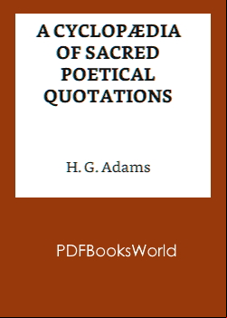 A Cyclopædia of Sacred Poetical Quotations