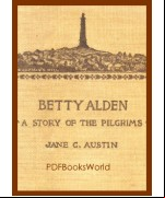 Betty Alden: The first-born daughter of the Pilgrims