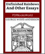 Unfinished Rainbows, and Other Essays