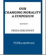 Our Changing Morality: A Symposium