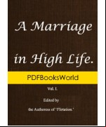 A Marriage in High Life, Volume I