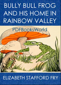 Bully Bull Frog and His Home in Rainbow Valley