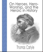 On Heroes, Hero-Worship, and the Heroic in History