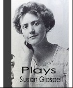 Plays Of Susan Glaspell