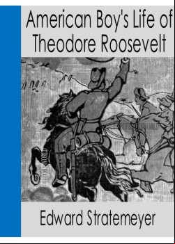 American Boy's Life of Theodore Roosevelt