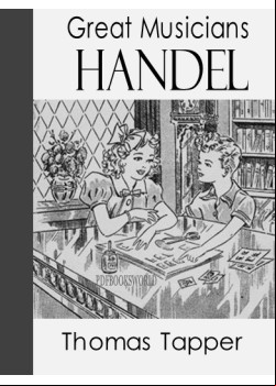 Handel  -  The Story of a Little Boy who Practiced in an Attic