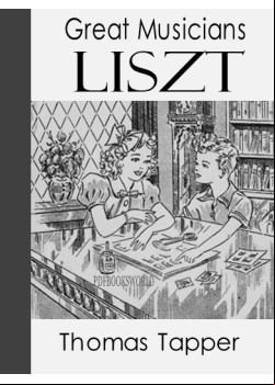 Liszt  -  The Story of a Boy Who Became a Great Pianist and Teacher