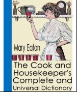 The Cook and Housekeeper's Complete and Universal Dictionary
