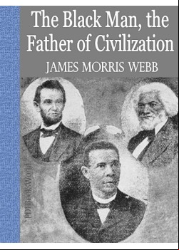 The Black Man, the Father of Civilization
