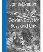 Golden Days for Boys and Girls