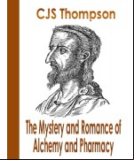 The Mystery and Romance of Alchemy and Pharmacy