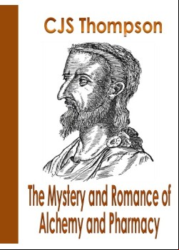 The Mystery and Romance of Alchemy and Pharmacy